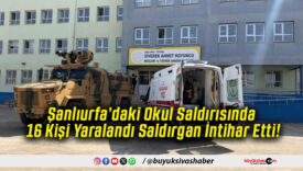 Şanlıurfa’daki Okul Saldırısında 16 Kişi Yaralandı Saldırgan İntihar Etti!