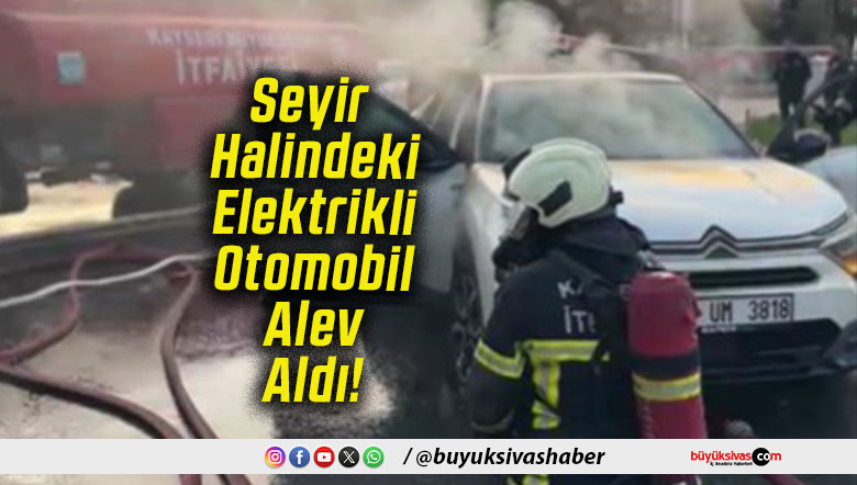 Seyir Halindeki Elektrikli Otomobil Alev Aldı!