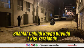 Silahlar Çekildi Kavga Büyüdü 1 Kişi Yaralandı!