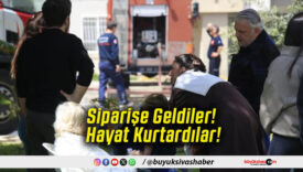 Siparişe Geldiler! Hayat Kurtardılar!