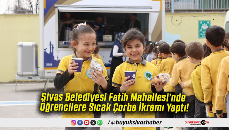 Sivas Belediyesi Fatih Mahallesi’nde Öğrencilere Sıcak Çorba İkramı Yaptı!
