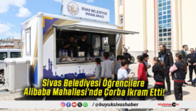 Sivas Belediyesi Öğrencilere Alibaba Mahallesi’nde Çorba İkram Etti!