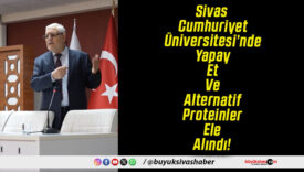 Sivas Cumhuriyet Üniversitesi’nde Yapay Et Ve Alternatif Proteinler Ele Alındı!
