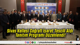Sivas Kellesi Coğrafi İşaret Tescili Aldı Tanıtım Programı Düzenlendi!