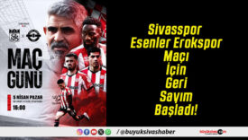 Sivasspor Esenler Erokspor Maçı İçin Geri Sayım Başladı!