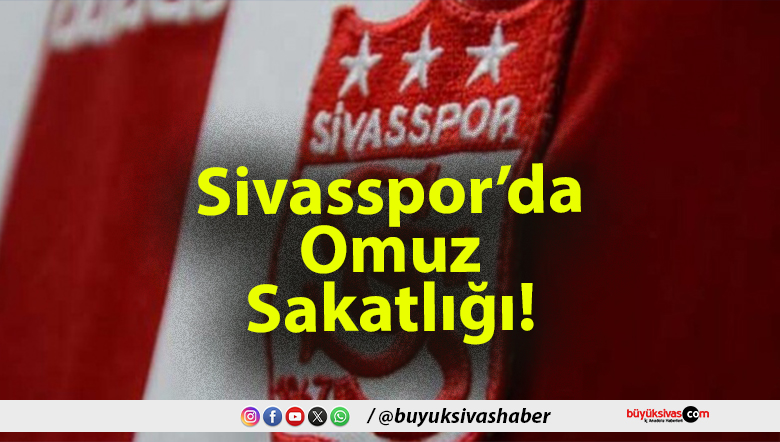 Sivasspor’da Omuz