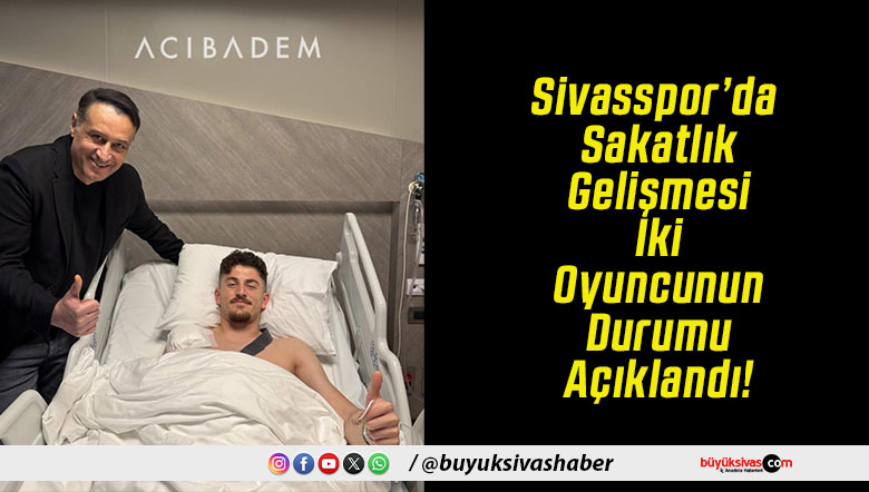 Sivasspor’da Sakatlık Gelişmesi İki Oyuncunun Durumu Açıklandı!