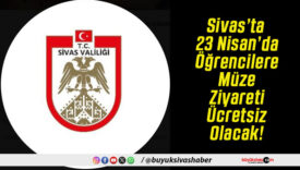 Sivas’ta 23 Nisan’da Öğrencilere Müze Ziyareti Ücretsiz Olacak!