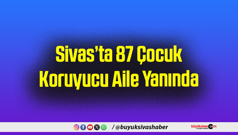Sivas’ta 87 Çocuk