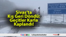 Sivas’ta Kış Geri Döndü