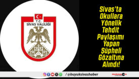Sivas’ta Okullara Yönelik Tehdit Paylaşımı Yapan Şüpheli Gözaltına Alındı!