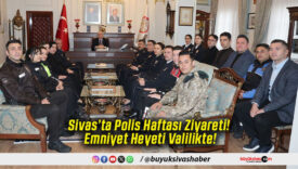 Sivas’ta Polis Haftası Ziyareti! Emniyet Heyeti Valilikte!
