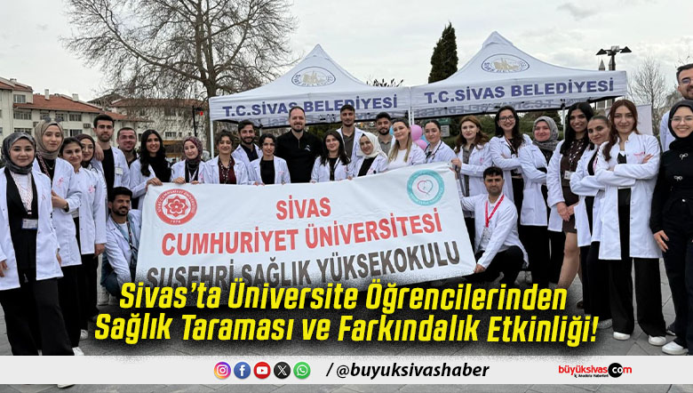 Sivas’ta Üniversite Öğrencilerinden Sağlık Taraması ve Farkındalık Etkinliği!