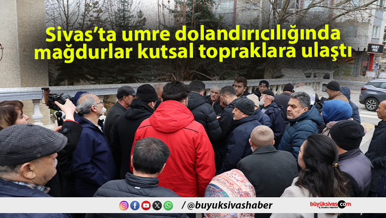Sivas’ta umre dolandırıcılığında