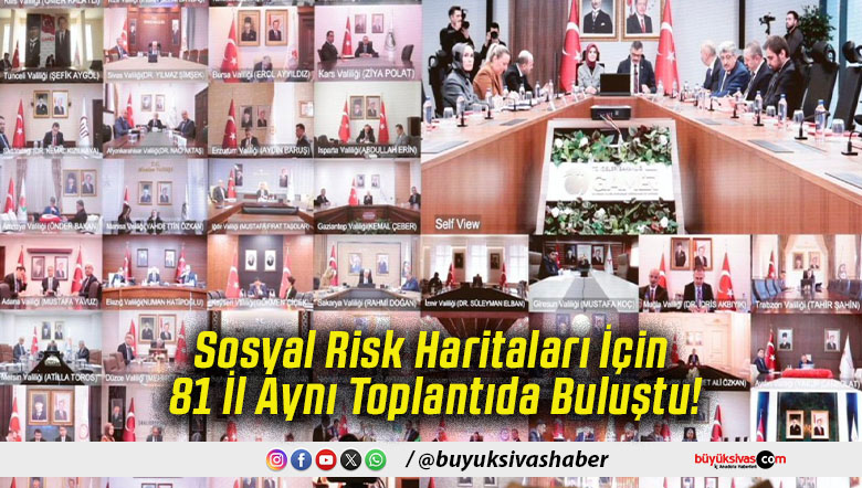 Sosyal Risk Haritaları İçin 81 İl Aynı Toplantıda Buluştu!