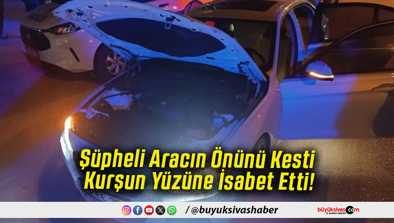 Şüpheli Aracın Önünü Kesti Kurşun Yüzüne İsabet Etti!