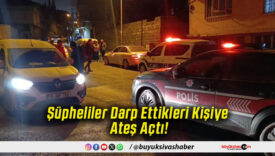 Şüpheliler Darp Ettikleri Kişiye Ateş Açtı!