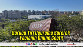Sürücü Tırı Uçuruma Sürerek Facianın Önüne Geçti!
