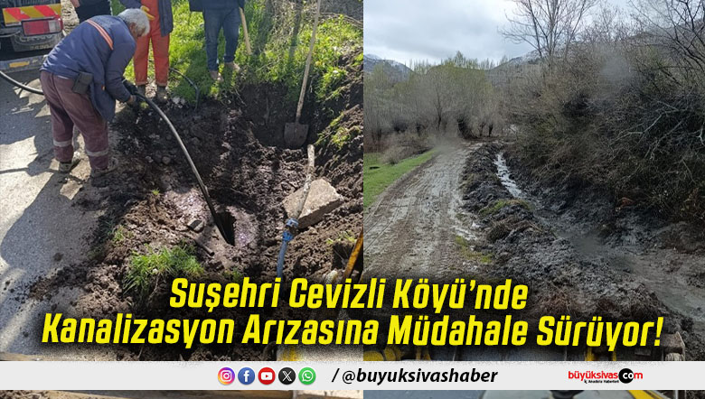 Suşehri Cevizli Köyü’nde Kanalizasyon Arızasına Müdahale Sürüyor!