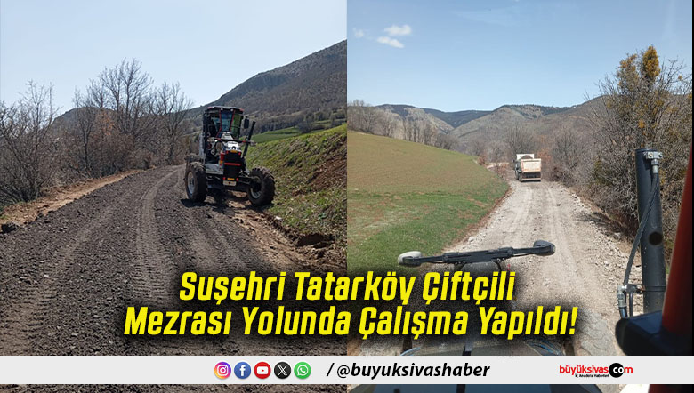 Suşehri Tatarköy Çiftçili Mezrası Yolunda Çalışma Yapıldı!