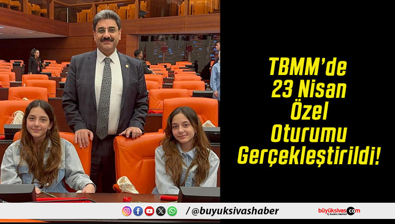 TBMM’de 23 Nisan Özel Oturumu Gerçekleştirildi!