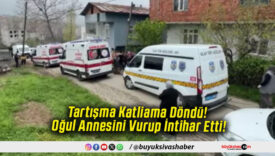 Tartışma Katliama Döndü! Oğul Annesini Vurup İntihar Etti!