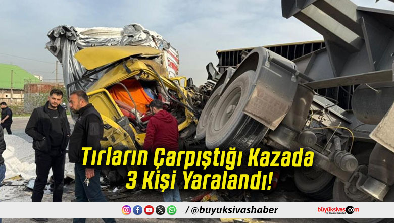 Tırların Çarpıştığı Kazada 3 Kişi Yaralandı!
