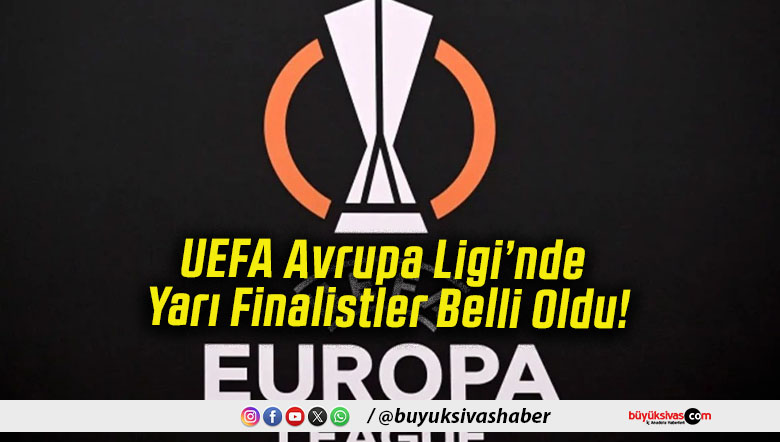 UEFA Avrupa Ligi’nde Yarı Finalistler Belli Oldu!