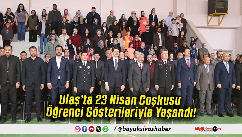 Ulaş’ta 23 Nisan Coşkusu Öğrenci Gösterileriyle Yaşandı!