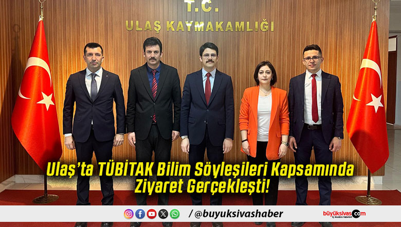 Ulaş’ta TÜBİTAK Bilim Söyleşileri Kapsamında Ziyaret Gerçekleşti!
