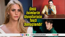 Ünlü İsimlerin Uyuşturucu Testi Sonuçlandı!