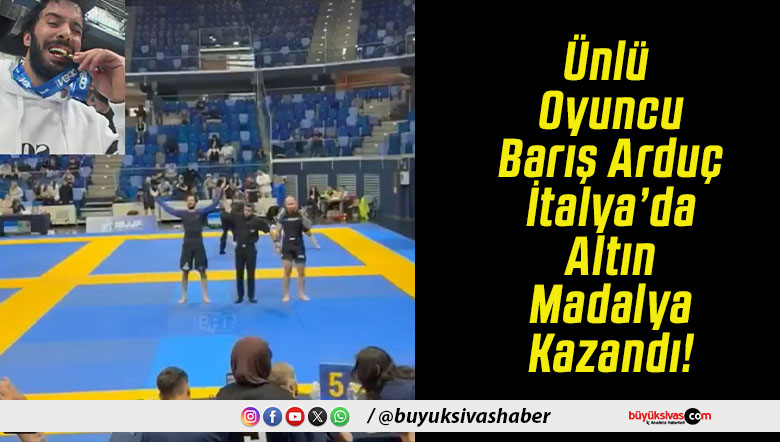 Ünlü Oyuncu Barış Arduç İtalya’da Altın Madalya Kazandı!