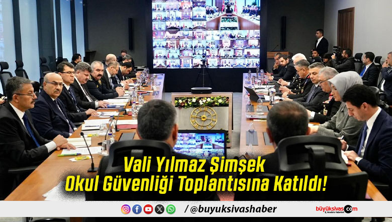 Vali Yılmaz Şimşek Okul Güvenliği Toplantısına Katıldı!