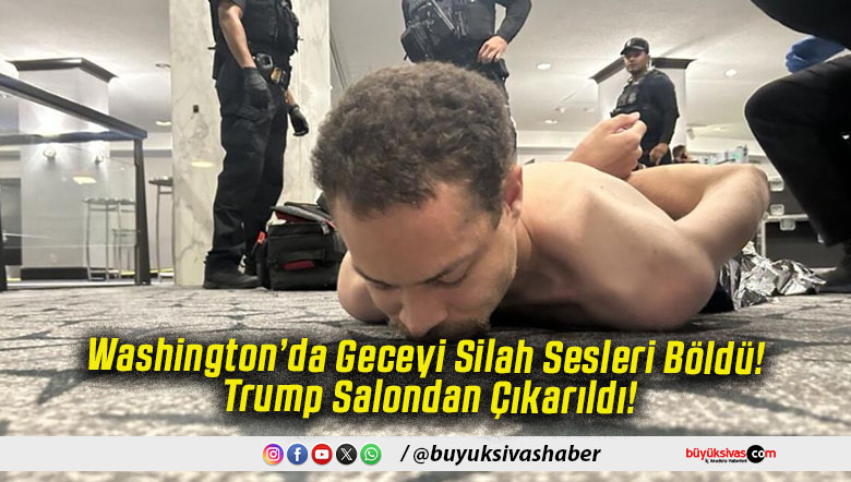 Washington’da Geceyi Silah Sesleri Böldü! Trump Salondan Çıkarıldı!