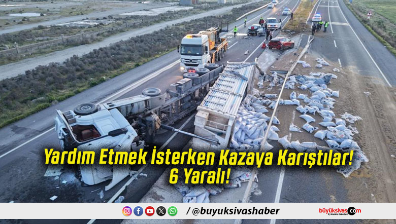 Yardım Etmek İsterken Kazaya Karıştılar! 6 Yaralı!