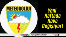 Yeni Haftada Hava Değişiyor!