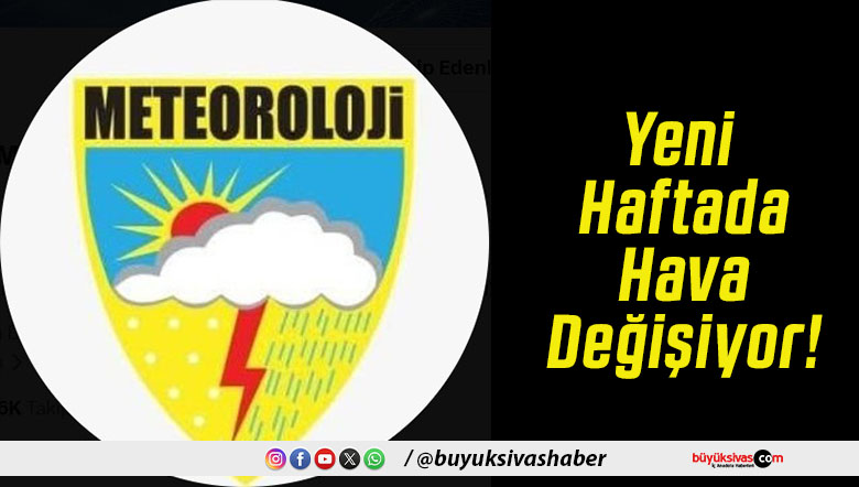 Yeni Haftada Hava Değişiyor!