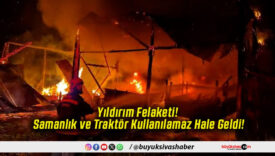 Yıldırım Felaketi! Samanlık ve Traktör Kullanılamaz Hale Geldi!
