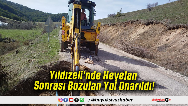 Yıldızeli’nde Heyelan Sonrası Bozulan Yol Onarıldı!