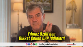 Yılmaz Özdil’den Dikkat Çeken CHP İddiaları!