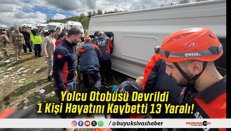 Yolcu Otobüsü Devrildi 1 Kişi Hayatını Kaybetti 13 Yaralı!