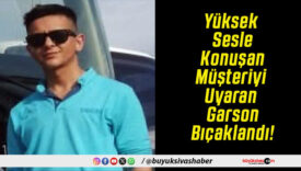 Yüksek Sesle Konuşan Müşteriyi Uyaran Garson Bıçaklandı!