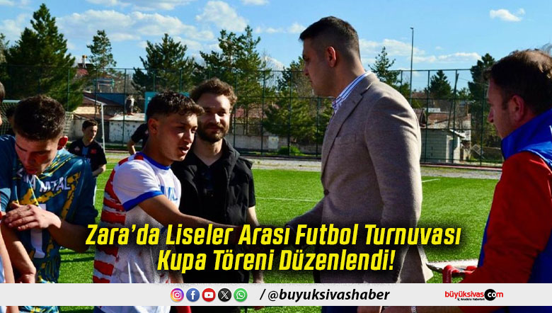 Zara’da Liseler Arası Futbol Turnuvası Kupa Töreni Düzenlendi!