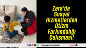 Zara’da Sosyal Hizmetlerden Otizm Farkındalığı Çalışması!
