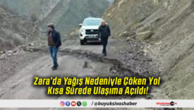 Zara’da Yağış Nedeniyle Çöken Yol Kısa Sürede Ulaşıma Açıldı!