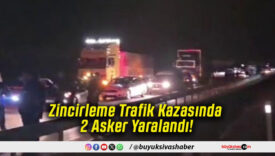 Zincirleme Trafik Kazasında 2 Asker Yaralandı!