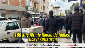 100 Kilo Altınla Kayboldu İddiası İlçeyi Karıştırdı!