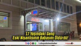 17 Yaşındaki Genç Eski Nişanlısının Babasını Öldürdü!