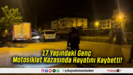 17 Yaşındaki Genç Motosiklet Kazasında Hayatını Kaybetti!