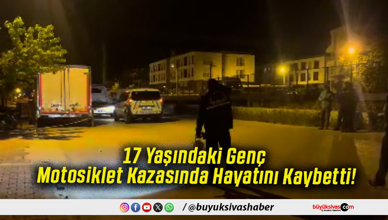 17 Yaşındaki Genç Motosiklet Kazasında Hayatını Kaybetti!